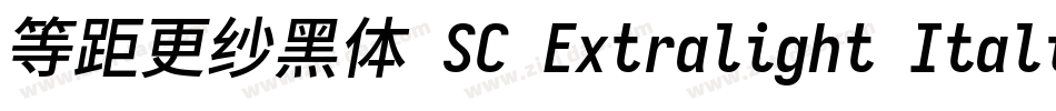 等距更纱黑体 SC Extralight Italic手机版字体转换
